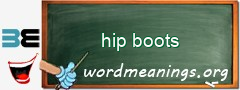 WordMeaning blackboard for hip boots